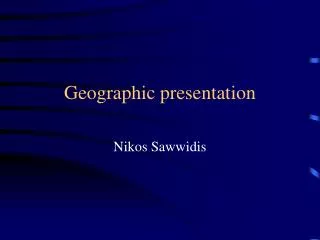 Geographic presentation