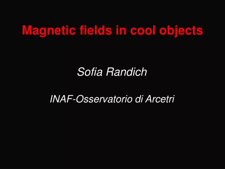 magnetic fields in cool objects