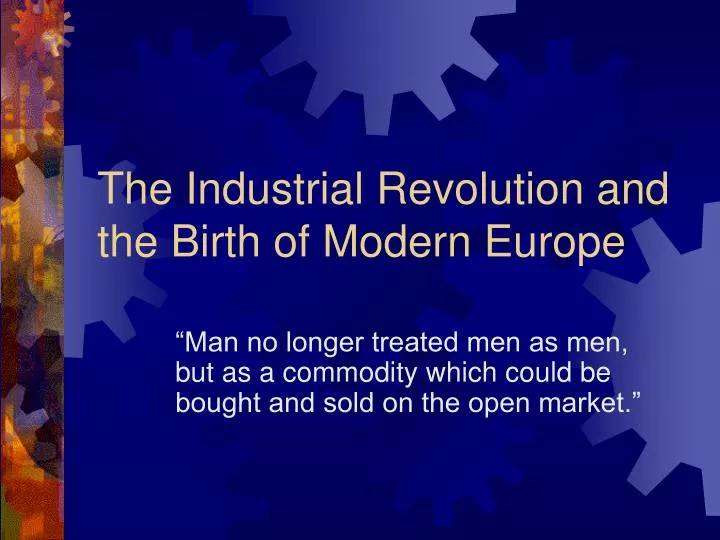 the industrial revolution and the birth of modern europe