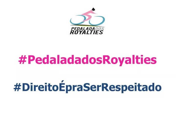 pedaladadosroyalties direito praserrespeitado