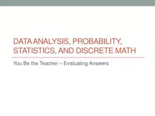 Data Analysis, Probability, Statistics, and Discrete Math