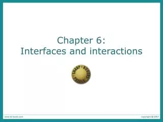 Chapter 6: Interfaces and interactions