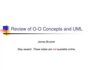 Review of O-O Concepts and UML