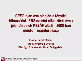 Előadó: Farkas Anita főosztályvezető-helyettes Pénzügyi Szervezetek Állami Felügyelete