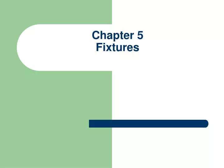 chapter 5 fixtures