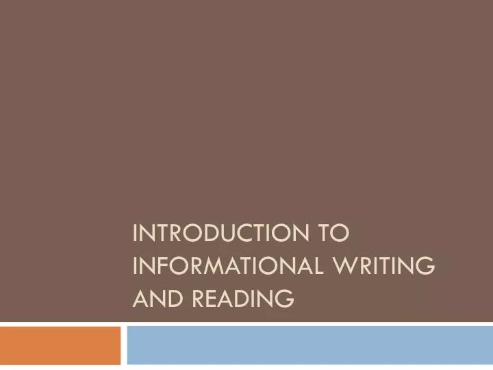 introduction to informational writing and reading