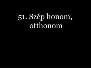 51 sz p honom otthonom