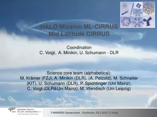 HALO Mission ML-CIRRUS Mid Latitude CIRRUS Coordination C. Voigt, A. Minikin, U. Schumann - DLR