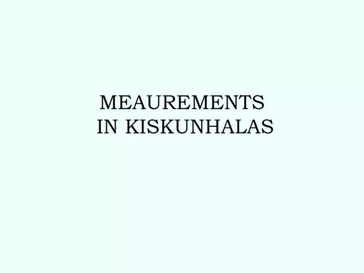 meaurements in kiskunhalas
