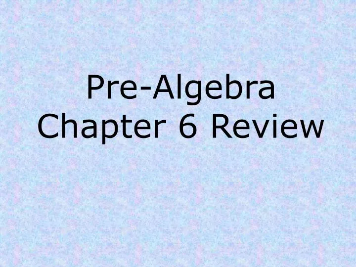 pre algebra chapter 6 review