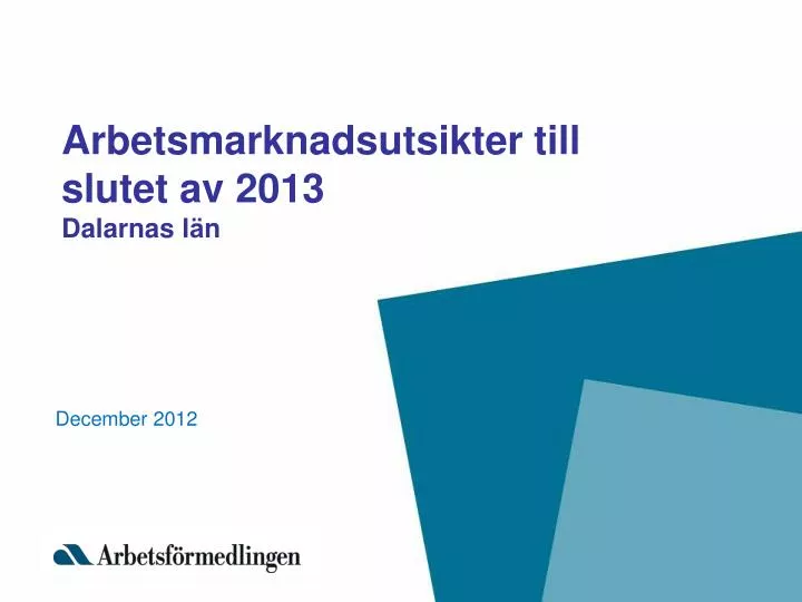 arbetsmarknadsutsikter till slutet av 2013 dalarnas l n