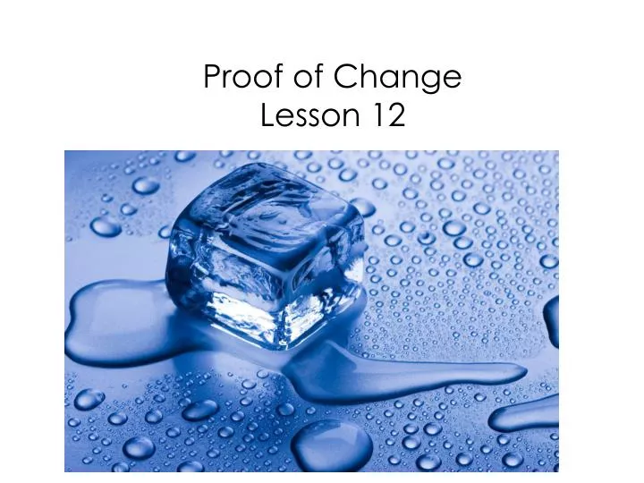 proof of change lesson 12