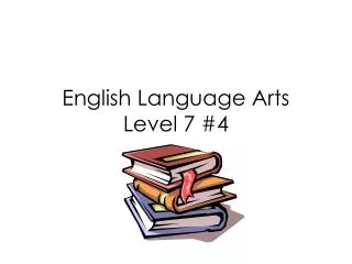 English Language Arts Level 7 #4