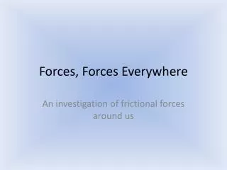 Forces, Forces Everywhere