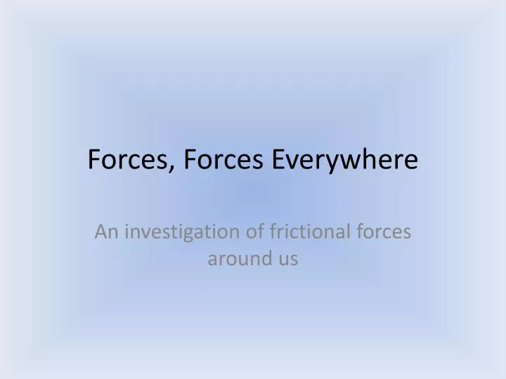 forces forces everywhere