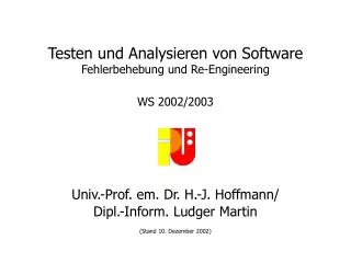 Testen und Analysieren von Software Fehlerbehebung und Re-Engineering WS 2002/2003