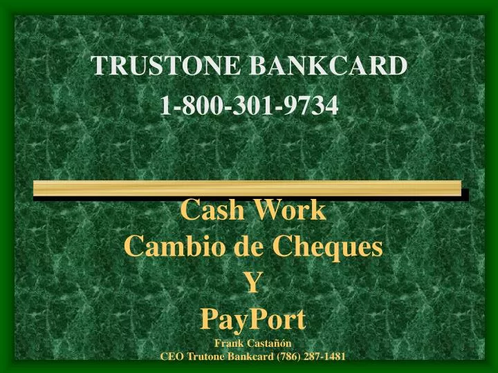 cash work cambio de cheques y payport frank casta n ceo trutone bankcard 786 287 1481