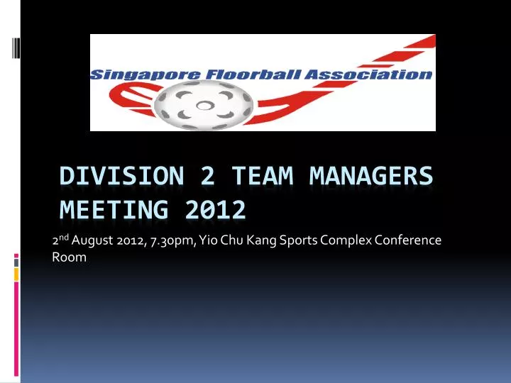 2 nd august 2012 7 30pm yio chu kang sports complex conference room