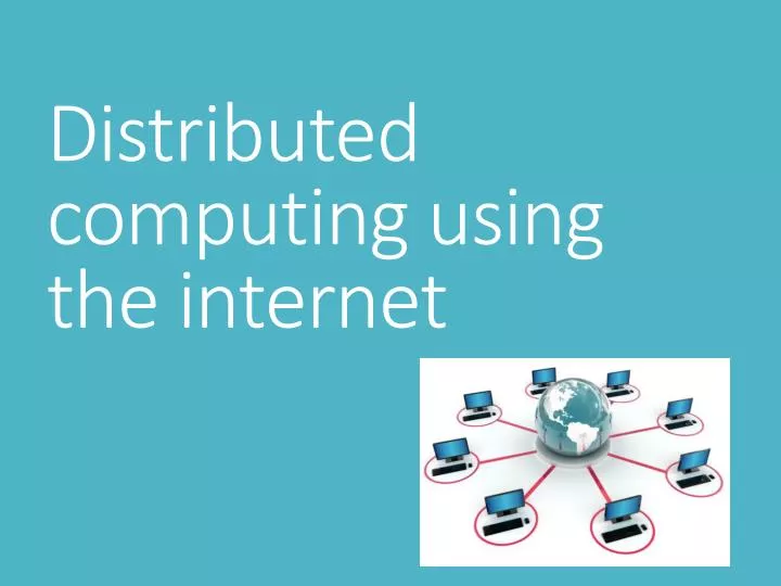 distributed computing using the internet
