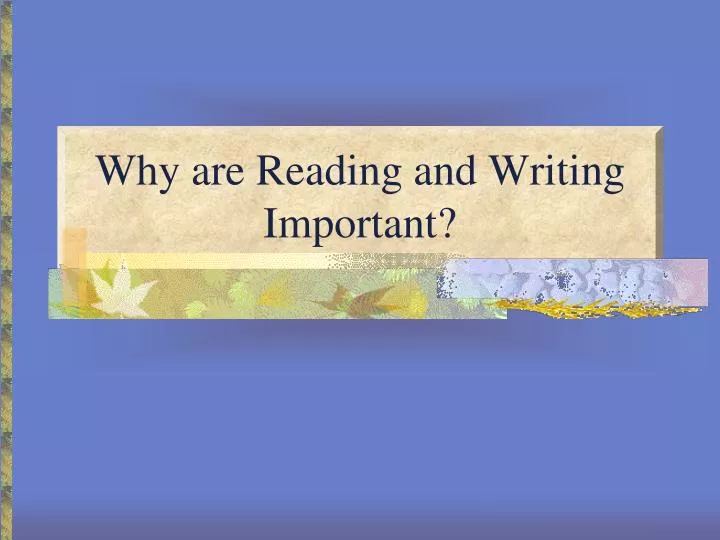 why are reading and writing important