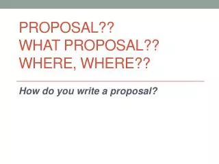 Proposal?? What proposal?? Where, Where??