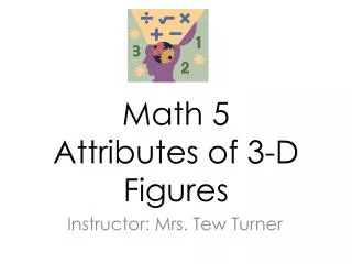 Math 5 Attributes of 3-D Figures