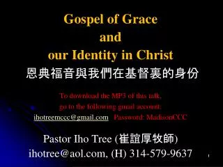 Gospel of Grace and our Identity in Christ ?????????????? To download the MP3 of this talk,