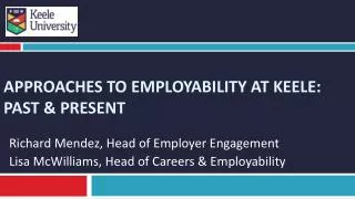 APPROACHES TO EMPLOYABILITY AT KEELE: PAST &amp; PRESENT