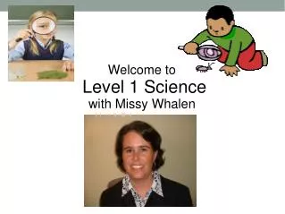 Welcome to Level 1 Science with Missy Whalen