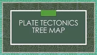 Plate Tectonics Tree Map