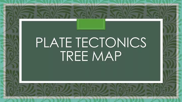 plate tectonics tree map