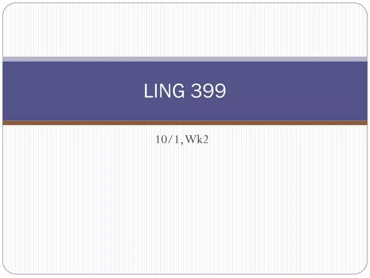 ling 399