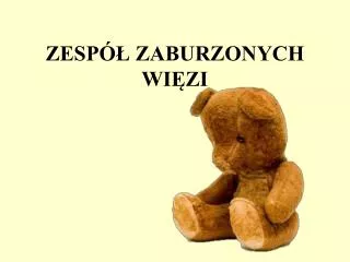 zesp zaburzonych wi zi
