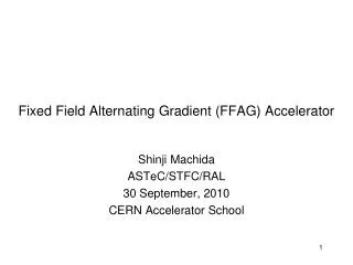Fixed Field Alternating Gradient (FFAG) Accelerator
