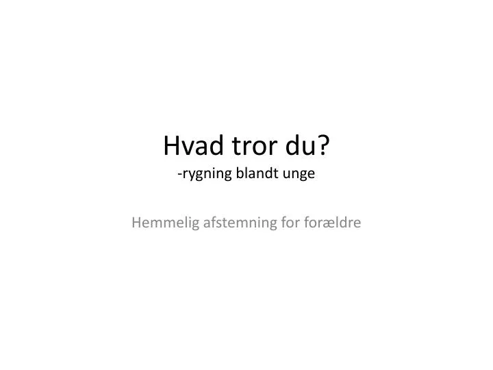 hvad tror du r ygning blandt unge