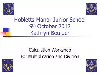Hobletts Manor Junior School 9 th October 2012 Kathryn Boulder