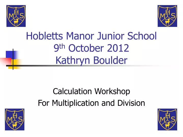 hobletts manor junior school 9 th october 2012 kathryn boulder