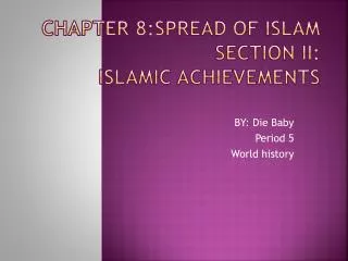 Chapter 8:Spread of Islam Section II: Islamic Achievements