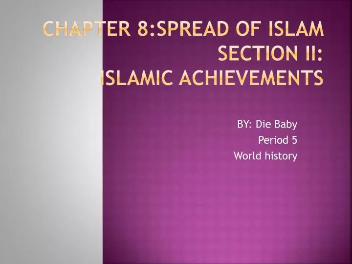 chapter 8 spread of islam section ii islamic achievements