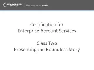 Certification for Enterprise Account Services Class Two Presenting the Boundless Story