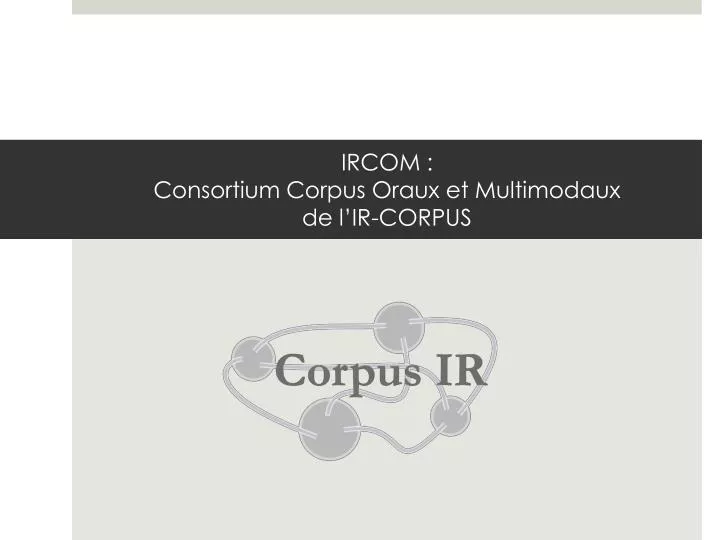 ircom consortium corpus oraux et multimodaux de l ir corpus
