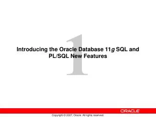 Introducing the Oracle Database 11 g SQL and PL/SQL New Features