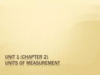 UNIT 1 (Chapter 2) Units of Measurement