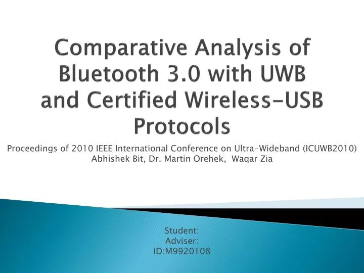 comparative analysis of bluetooth 3 0 with uwb and certified wireless usb protocols