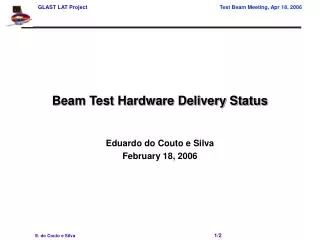 Beam Test Hardware Delivery Status