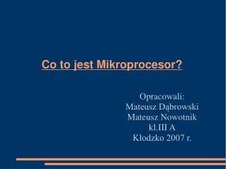 opracowali mateusz d browski mateusz nowotnik kl iii a k odzko 2007 r