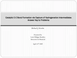 Catalytic C-C Bond Formation via Capture of Hydrogenation Intermediates Answer Key to Problems