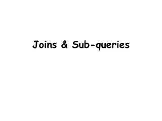 Joins &amp; Sub-queries