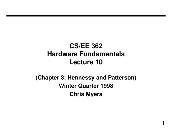 cs ee 362 hardware fundamentals lecture 10