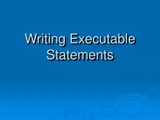 Writing Executable Statements